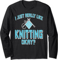 I Just Really Like Knitting Funny Yarn Hobby Long Sleeve Yarn Supply | Trending 2025 | High CTR Title