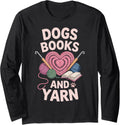 Dogs Books And Yarn Crocheter Funny Crocheting Long Sleeve Yarn Supply | Trending 2025 | Customer Favorite