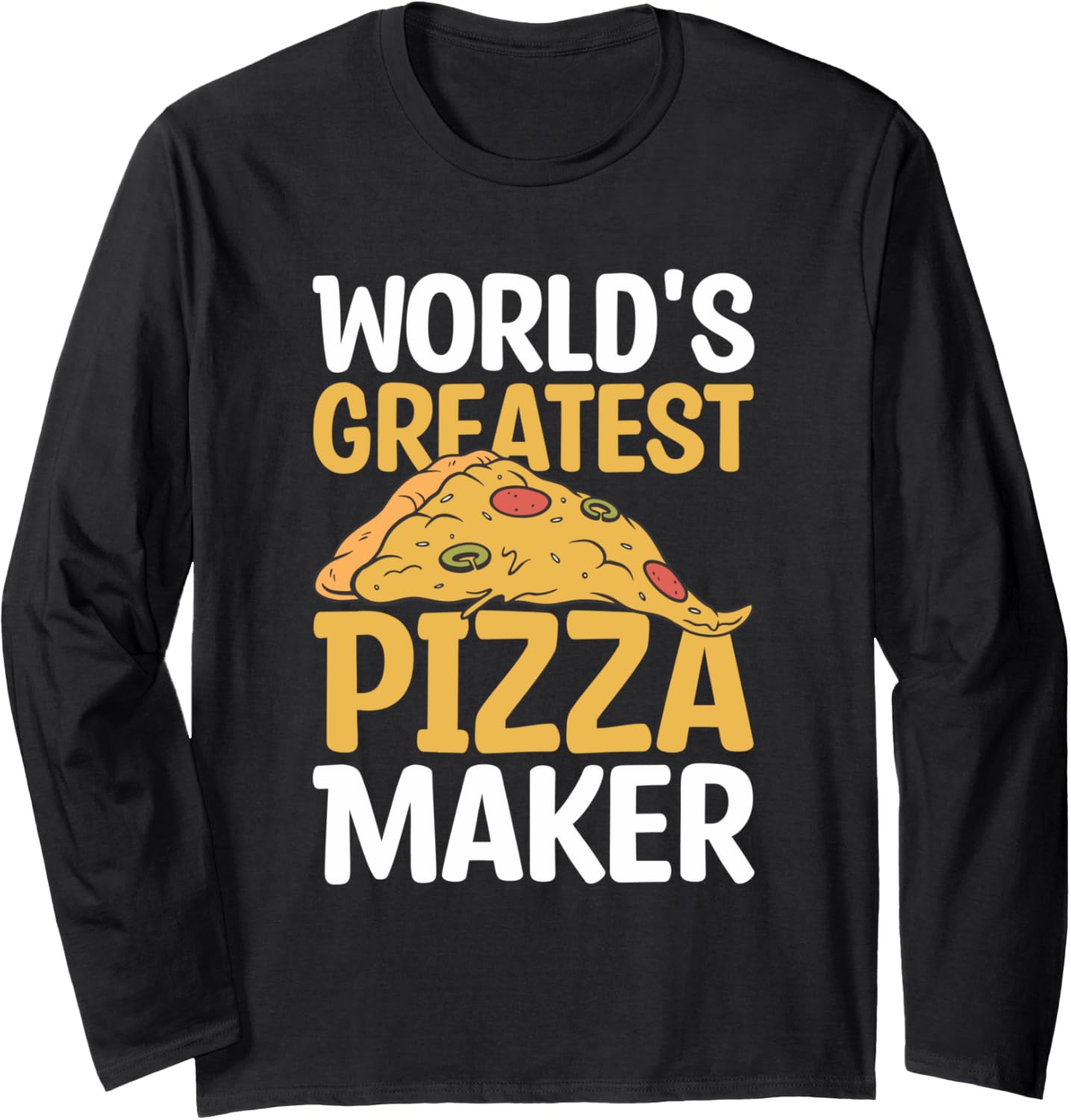 World's Greatest Pizza Maker Pizza Making Long Sleeve Apparel | Premium Quality | Aesthetic Fit