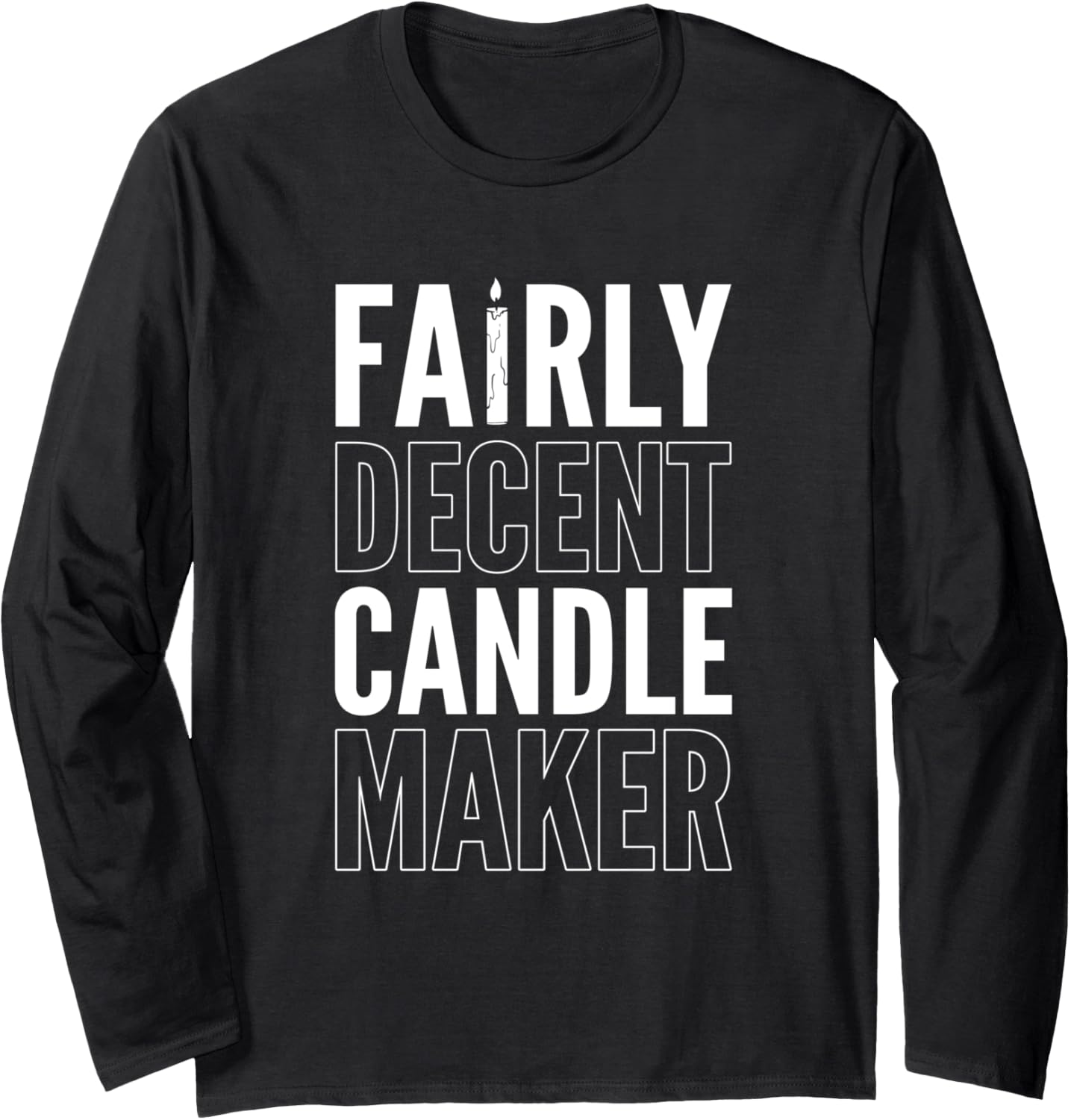 Fairly Decent Candle Maker Long Sleeve Apparel | Trending 2025 | Perfect Gift Idea