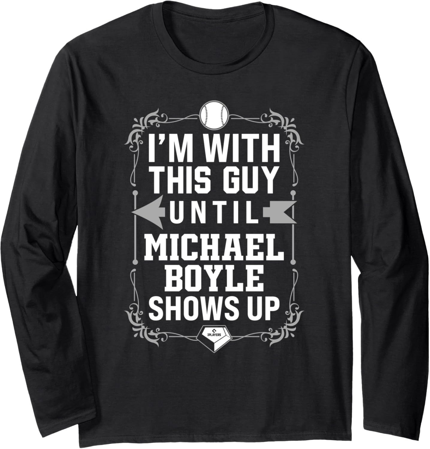 I u2019m With Michael Boyle Prospect Baseball Fan Gear Long Sleeve Apparel | Viral Streetwear Style