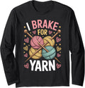 I Brake For Yarn Knitter Funny Knitting Yarn Lover Long Sleeve Yarn Supply | Trending 2025 | Best Seller Choice