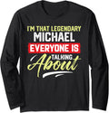 I'm That Legendary Michael Everyone is Talking About Michael Long Sleeve Apparel | US Best Seller