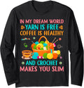 Crochet Yarn and Coffee Lover Knitting Needles Yarn Hoarder Long Sleeve Yarn Supply | Trending 2025 | Customer Favorite