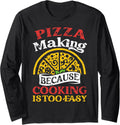 Cooking Is Too Easy - Hobby Pizza Baker Pizza Maker Long Sleeve Apparel | US Viral Style | Perfect Gift Idea