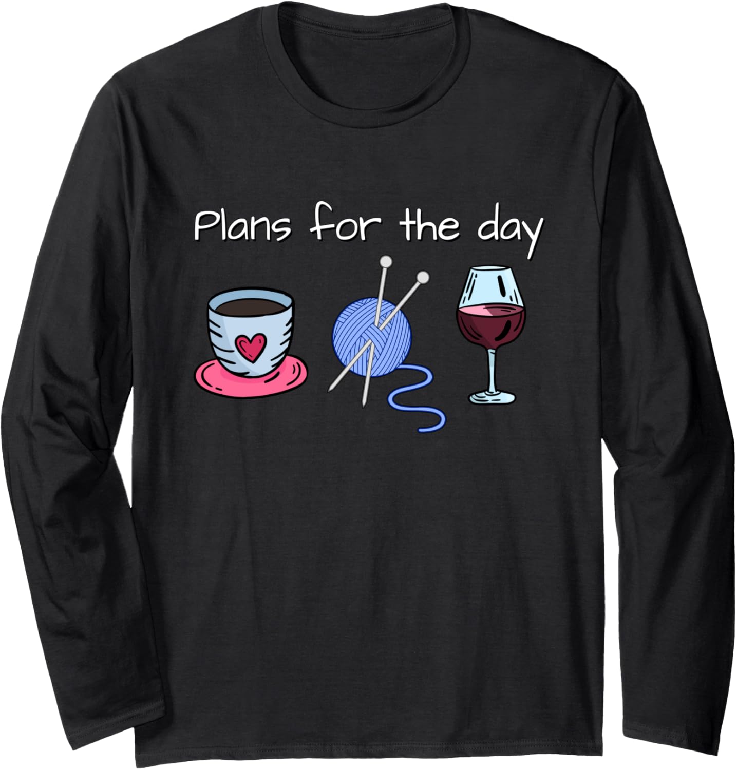 Plans for the Day - Coffee Knitting Wine - Yarn Crochet Long Sleeve Yarn Supply | High Search Volume | Best Seller Ch...