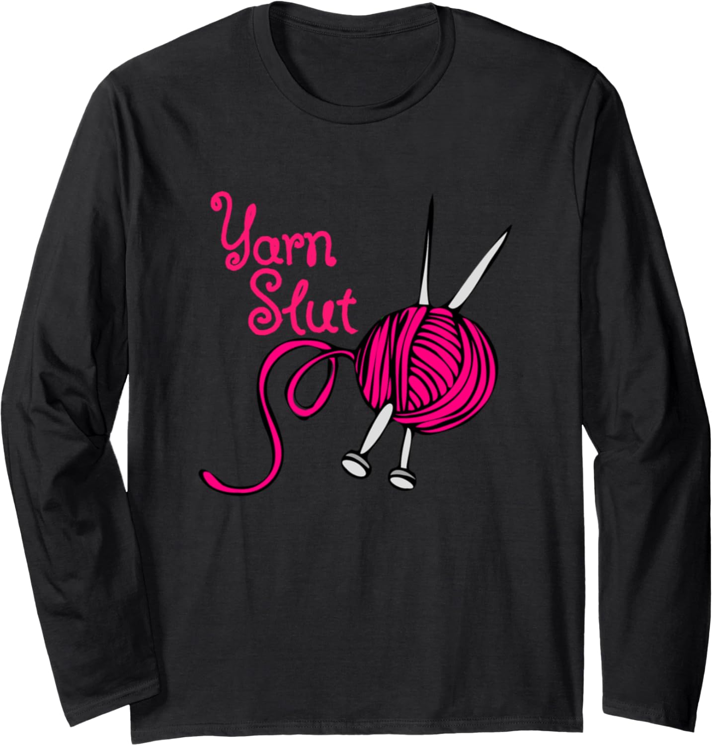 Yarn Slut Knitting Needles with Pink Ball of Yarn Knitter's Long Sleeve Yarn Supply | Trending 2025 | Best Seller Choice