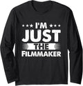 Filmmaker Profession I'm Just The Filmmaker Long Sleeve Apparel | Trending 2025 | Aesthetic Fit