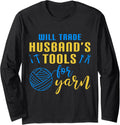 Crocheting Will Trade HusbandS Tools For Yarn Long Sleeve Yarn Supply | Premium Quality | Best Seller Choice