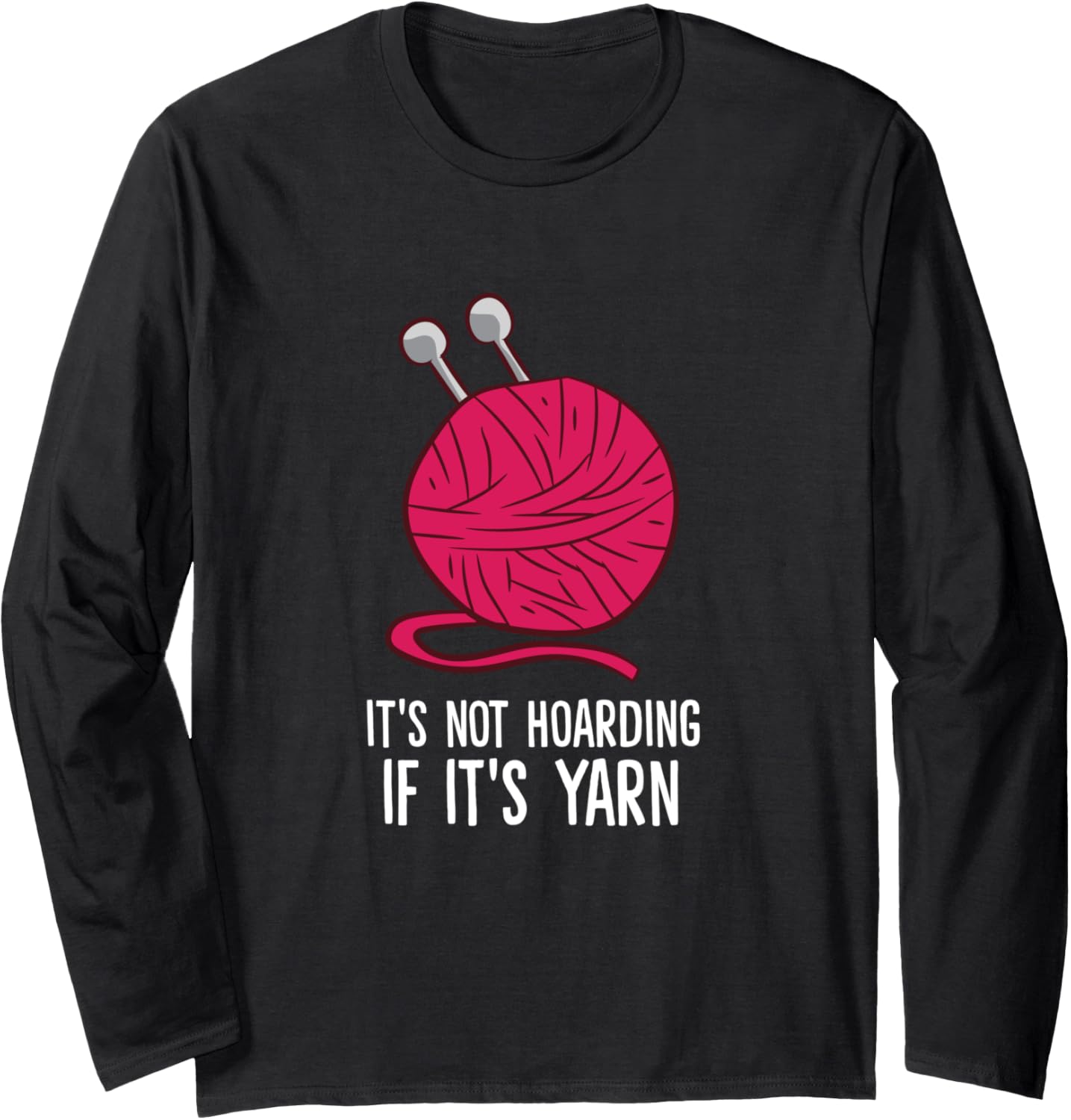 Knitting It's Not Hoarding If It's Yarn Crocheting Long Sleeve Yarn Supply | Viral US Pick | Best Seller Choice