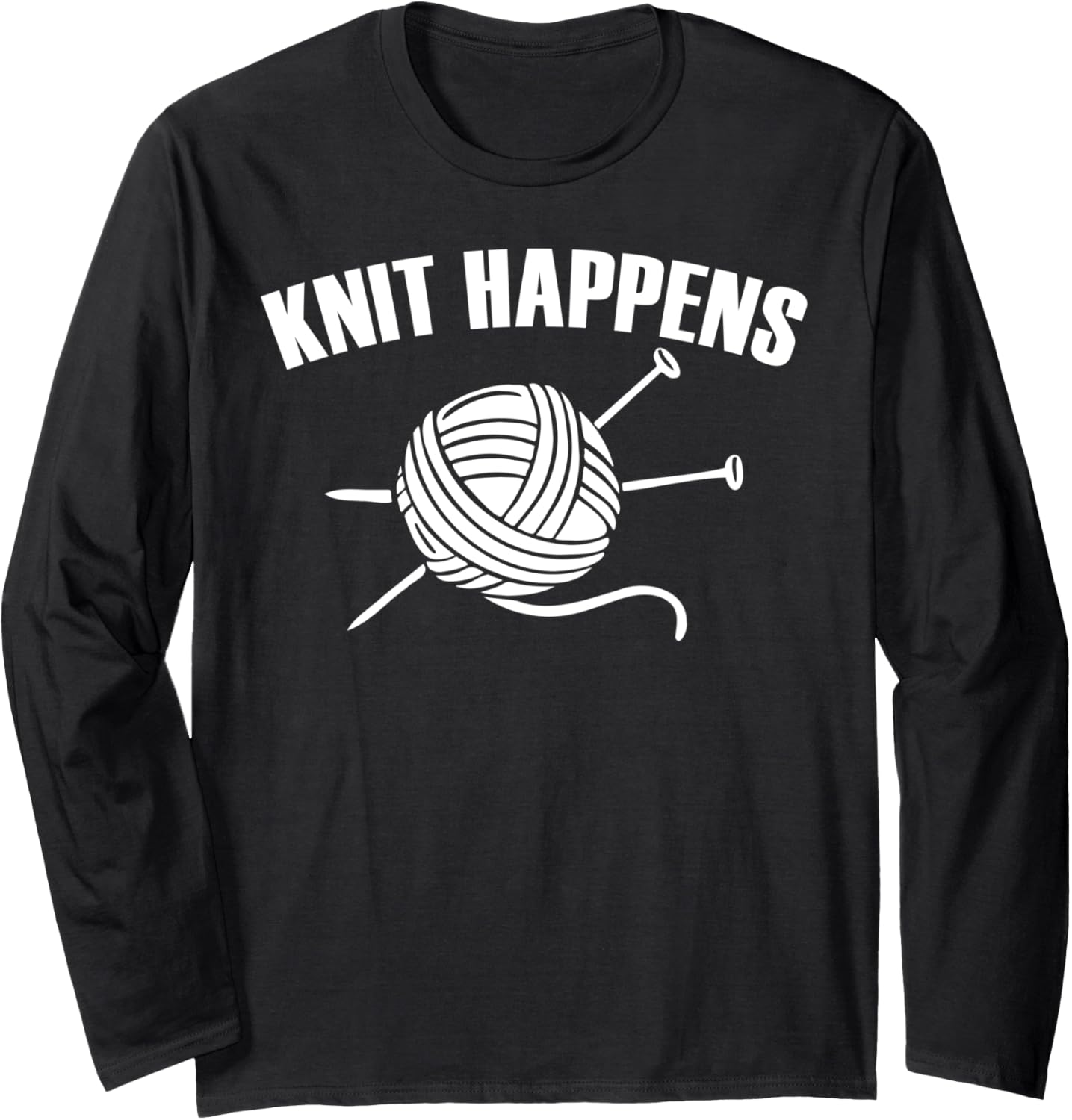 Knit Happens Humor Crocheting Yarn Lover Funny Knitting Long Sleeve Yarn Supply | Top Rated | Best Seller Choice