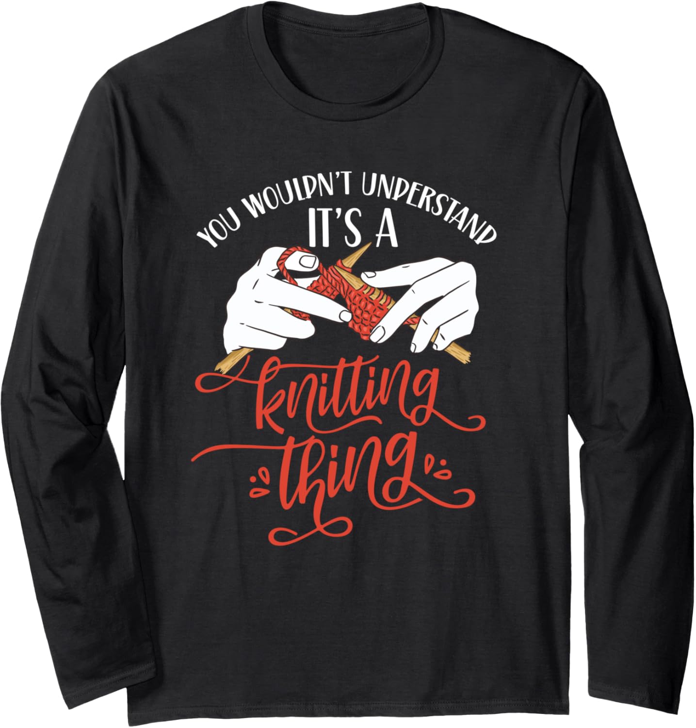 You Wouldn't Understand It's A Knitting Thing Knit Yarn Long Sleeve Yarn Supply | Trending 2025 | Customer Favorite