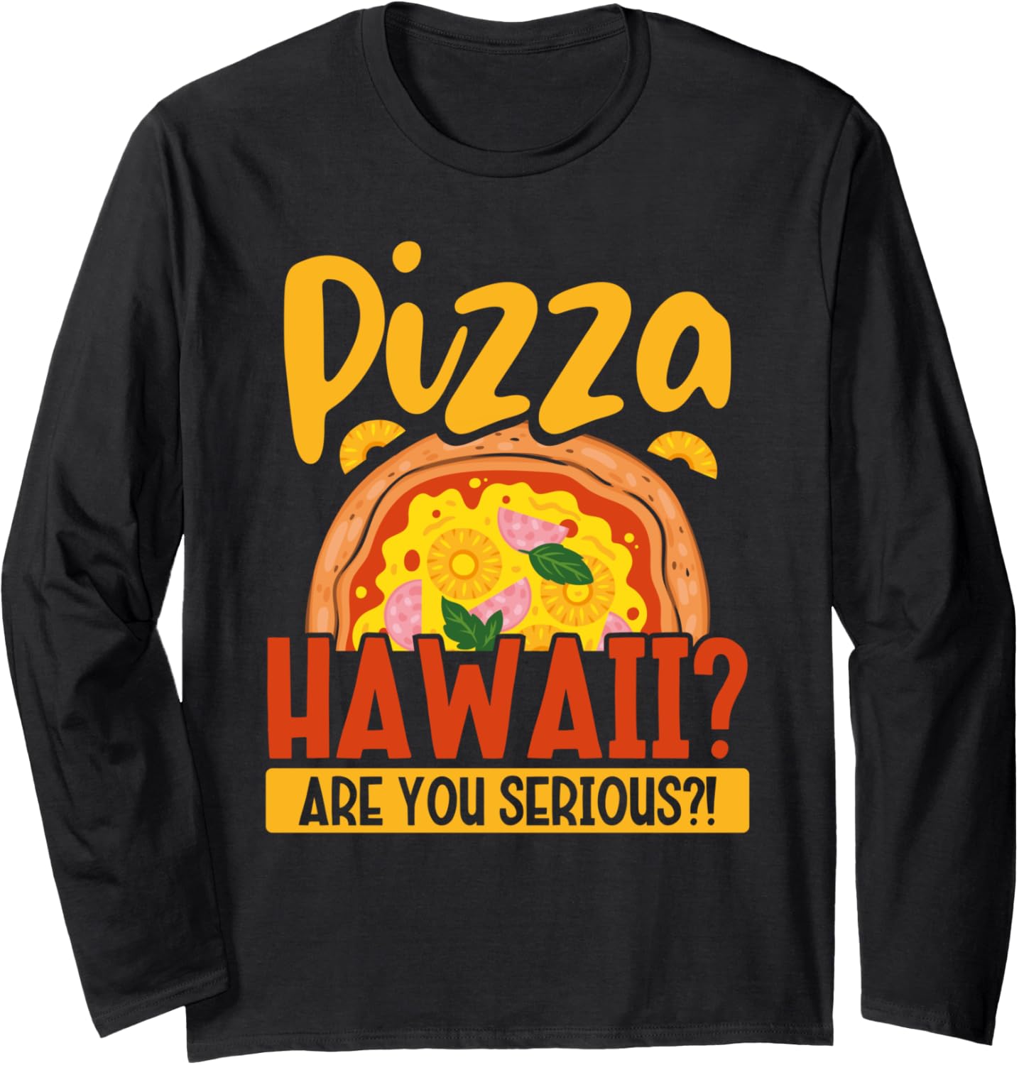 Hobby Pizza Hawaii Are You Serious Maker Baker Long Sleeve Apparel | US Viral Style | Must-Have Style
