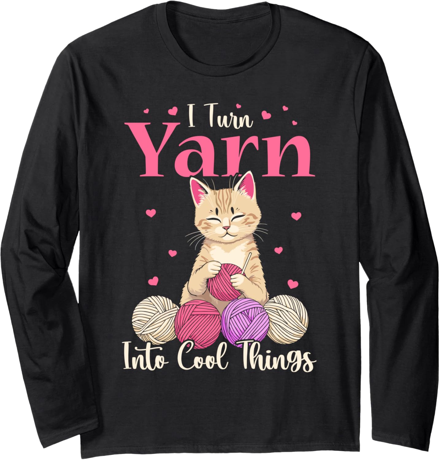 I turn yarn into cool things cat Crocheting cat crochet yarn Long Sleeve Yarn Supply | Viral US Pick | High CTR Title