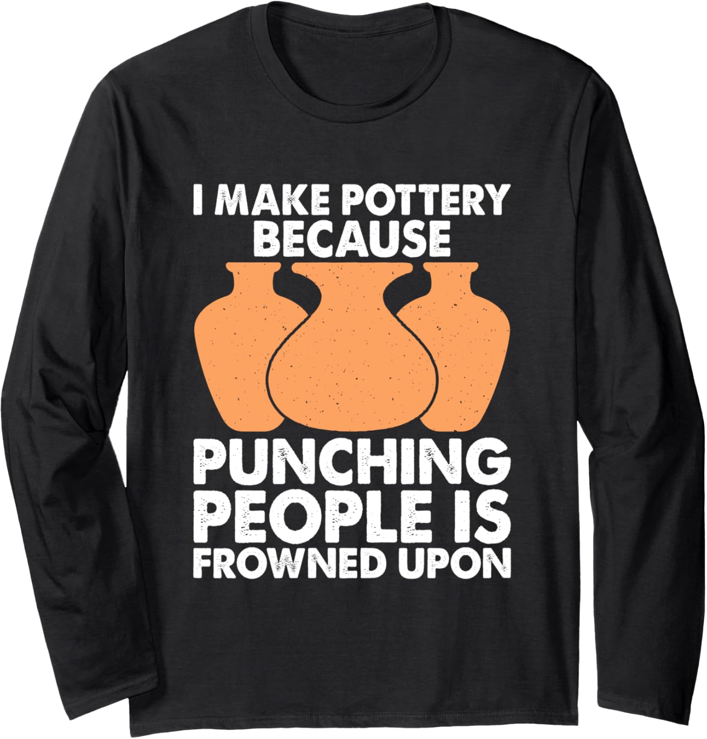 I Make Pottery Ceramic Clay Maker Long Sleeve Apparel | Premium Quality | Must-Have Style