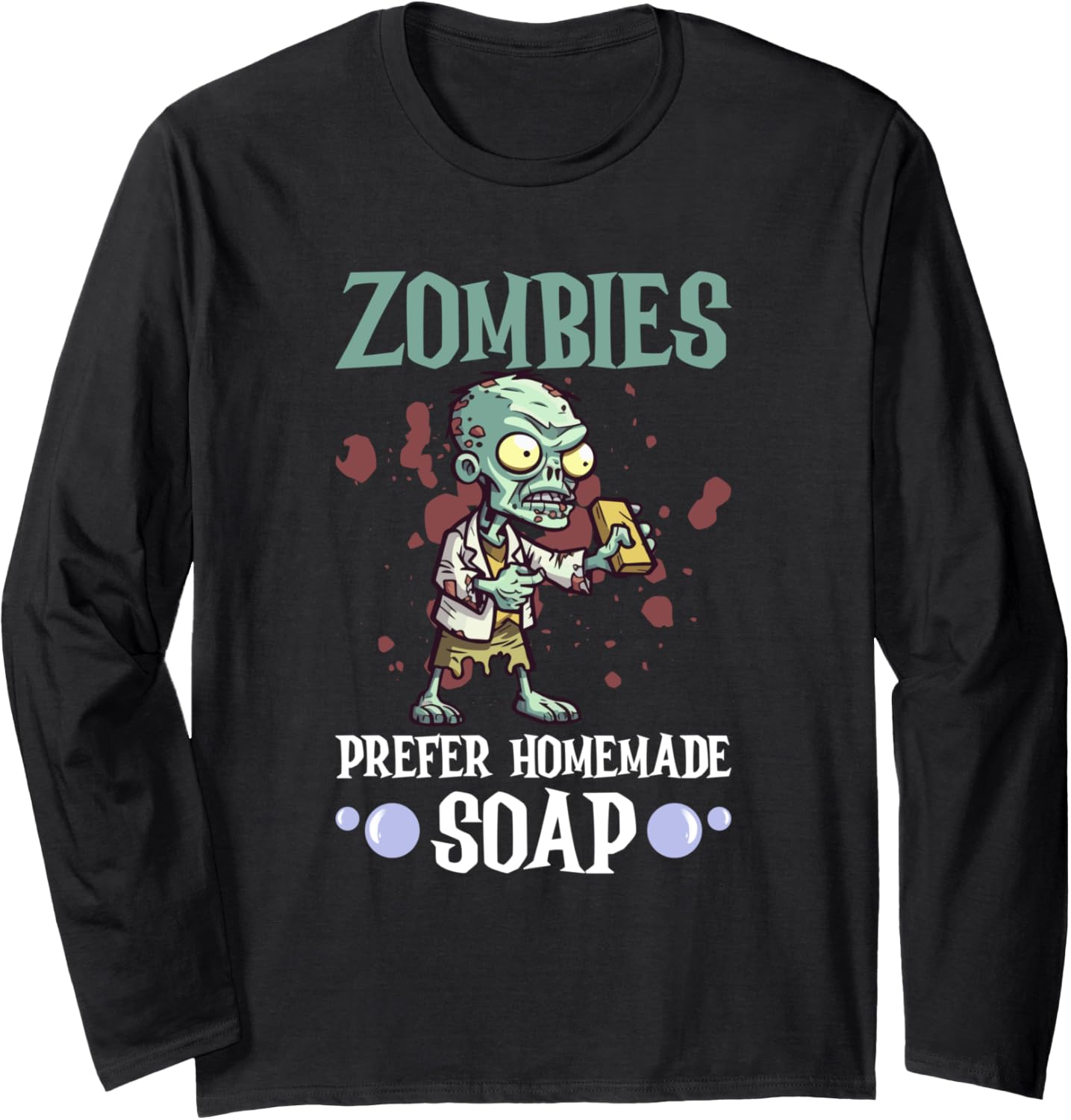 Zombies Prefer Homemade Soap - Soap Making Soap Maker Long Sleeve Apparel | US Viral Style | Perfect Gift Idea