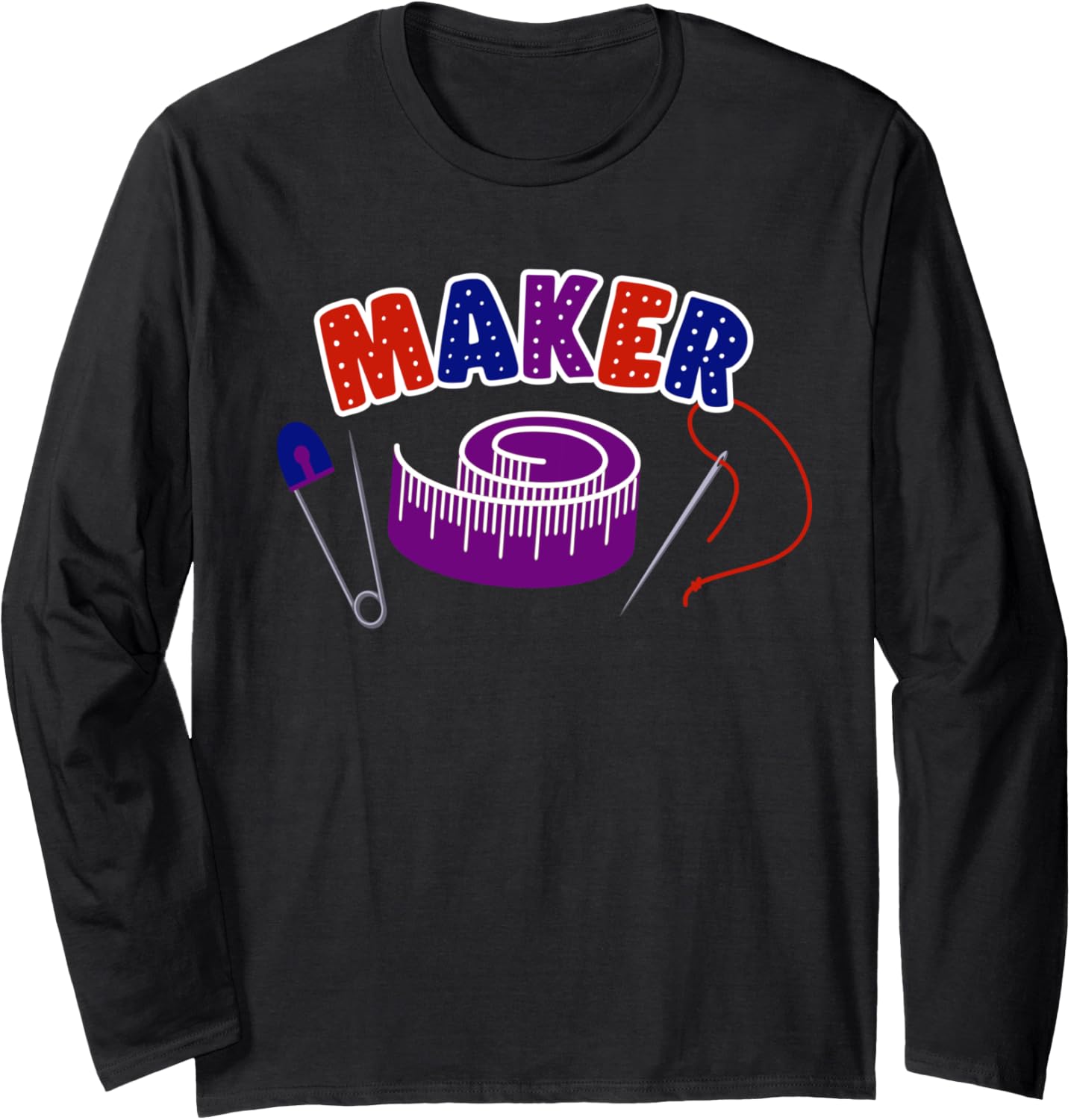 MAKER for crafters, sewers, creatives, creators, and makers Long Sleeve Apparel | Premium Quality | Must-Have Style