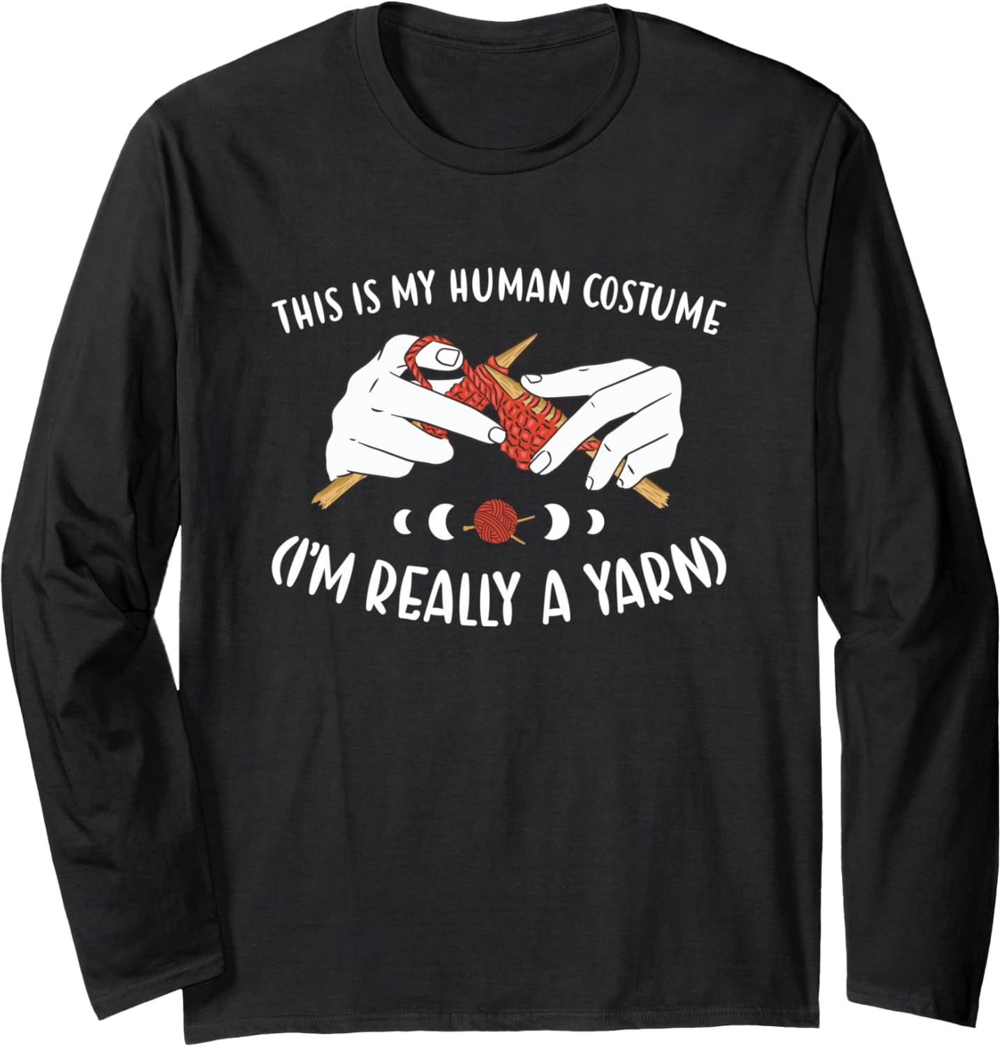 This is My Human Costume I'm Really A Yarn Knitting Long Sleeve Yarn Supply | Premium Quality | Customer Favorite