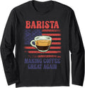 Barista Making Coffee Great Again American Flag Coffee Maker Long Sleeve Apparel | Premium Quality | Comfort Daily Wear