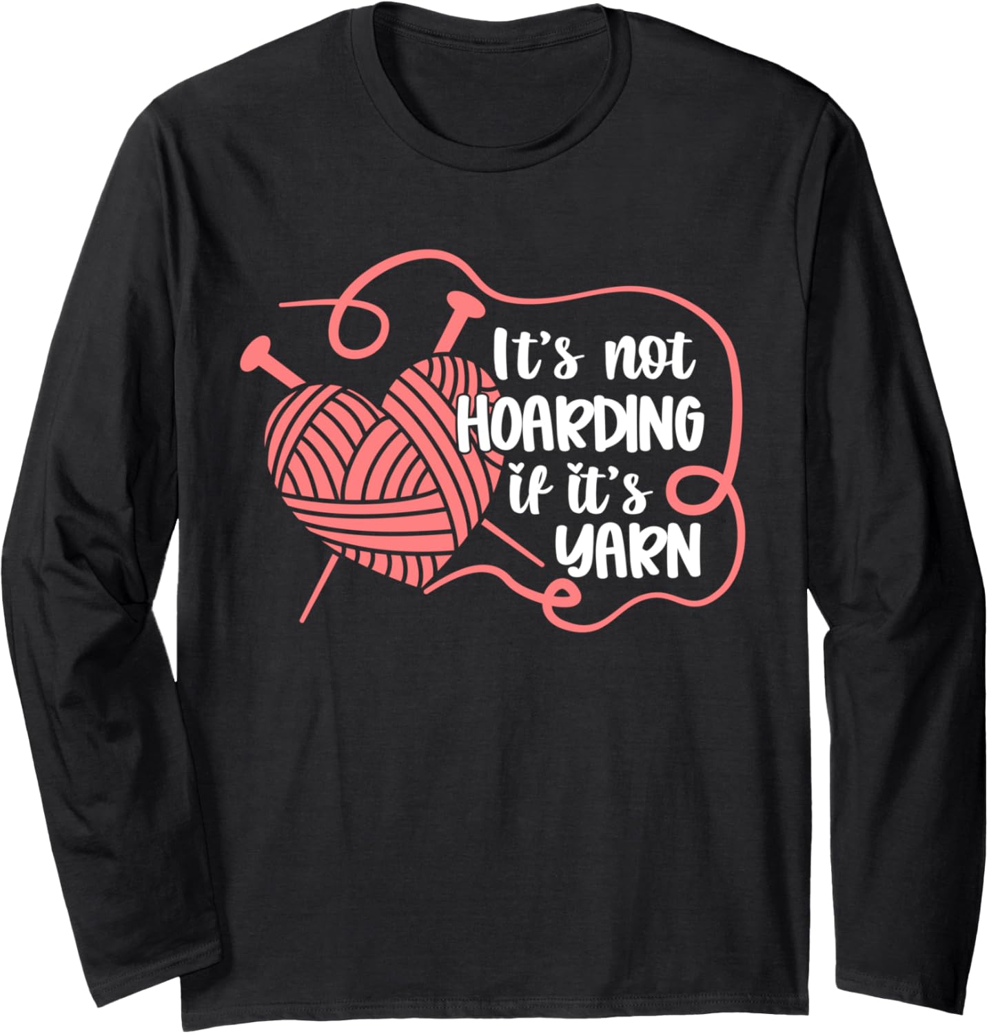 Funny Knitting Not Hoarding If It's Yarn Crotcheting Long Sleeve Yarn Supply | High Search Volume | High CTR Title