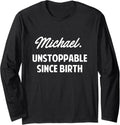 Michael Unstoppable Since Birth Michael Boys Name Michael Long Sleeve Apparel | Everyday Casual Wear