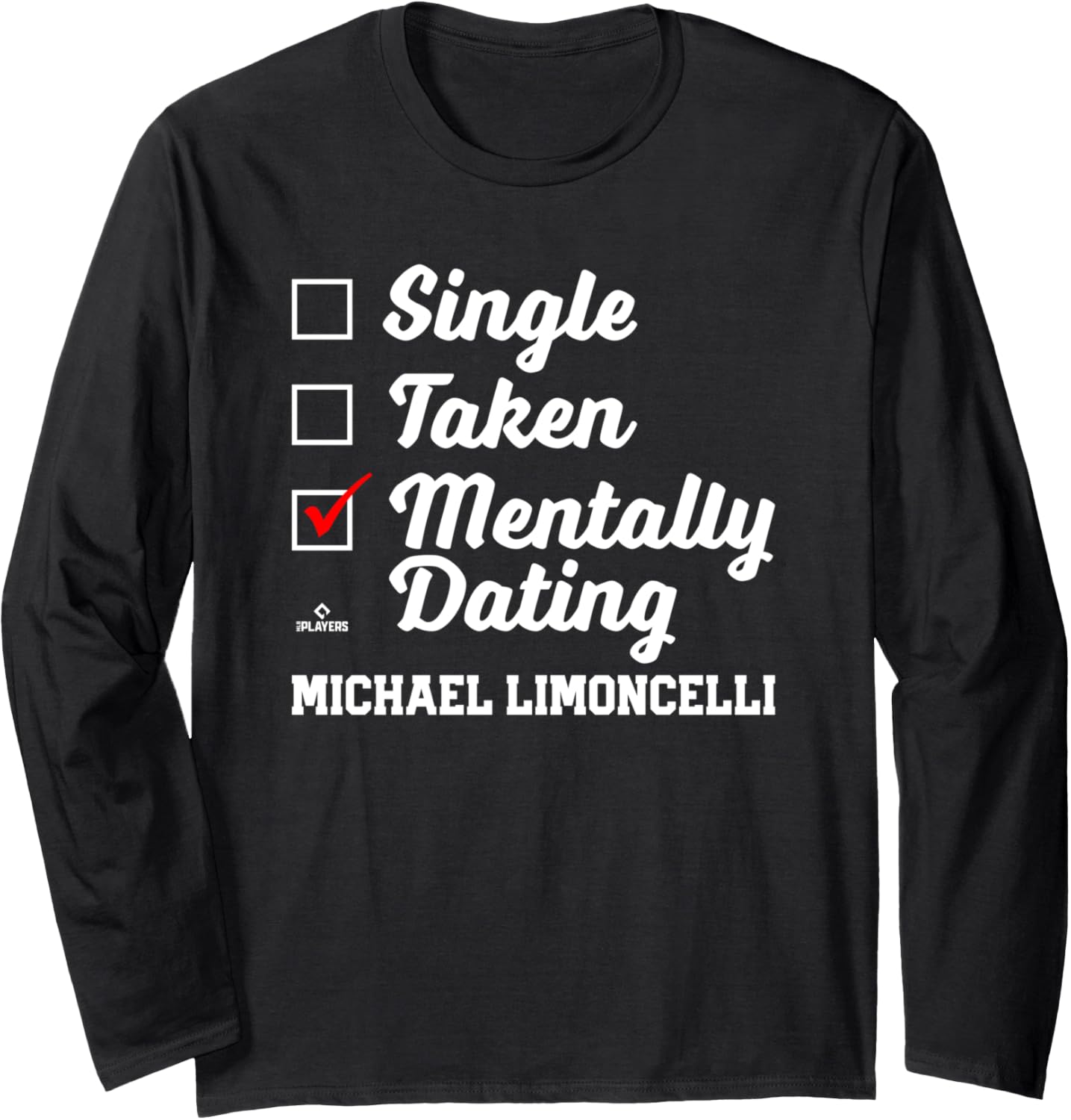 Mentally Dating Michael Limoncelli Prospect Baseball Fan Long Sleeve Apparel | US Best Seller