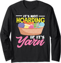 Knitting Hoardig If It's Yarn Funny Knitting Long Sleeve Yarn Supply | Premium Quality | High CTR Title