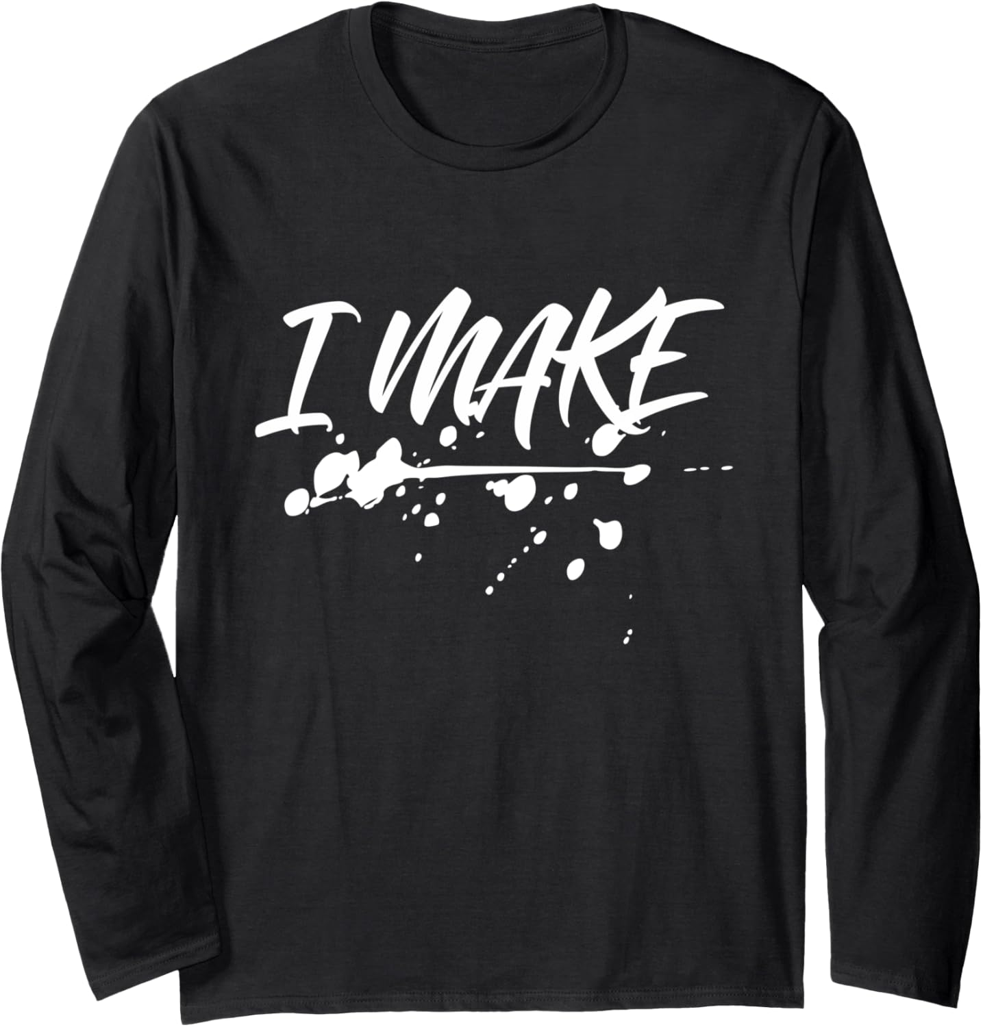 I MAKE Artistic Maker DIY Long Sleeve Apparel | Premium Quality | Comfort Daily Wear