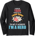 I Rescue Yarn Trapped in Yarn Shop Funny Knitting Crocheting Long Sleeve Yarn Supply | Viral US Pick | Customer Favorite