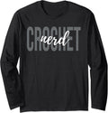 Crochet Nerd Crocheting Knitting Yarn Lover Long Sleeve Yarn Supply | High Search Volume | Customer Favorite
