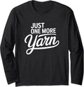 Relaxing Knitting Quote Just One More Yarn Long Sleeve Yarn Supply | Viral US Pick | Best Seller Choice