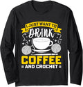 Knitter Crocheter Crocheting Crochet Coffee Yarn Long Sleeve Yarn Supply | Viral US Pick | High CTR Title