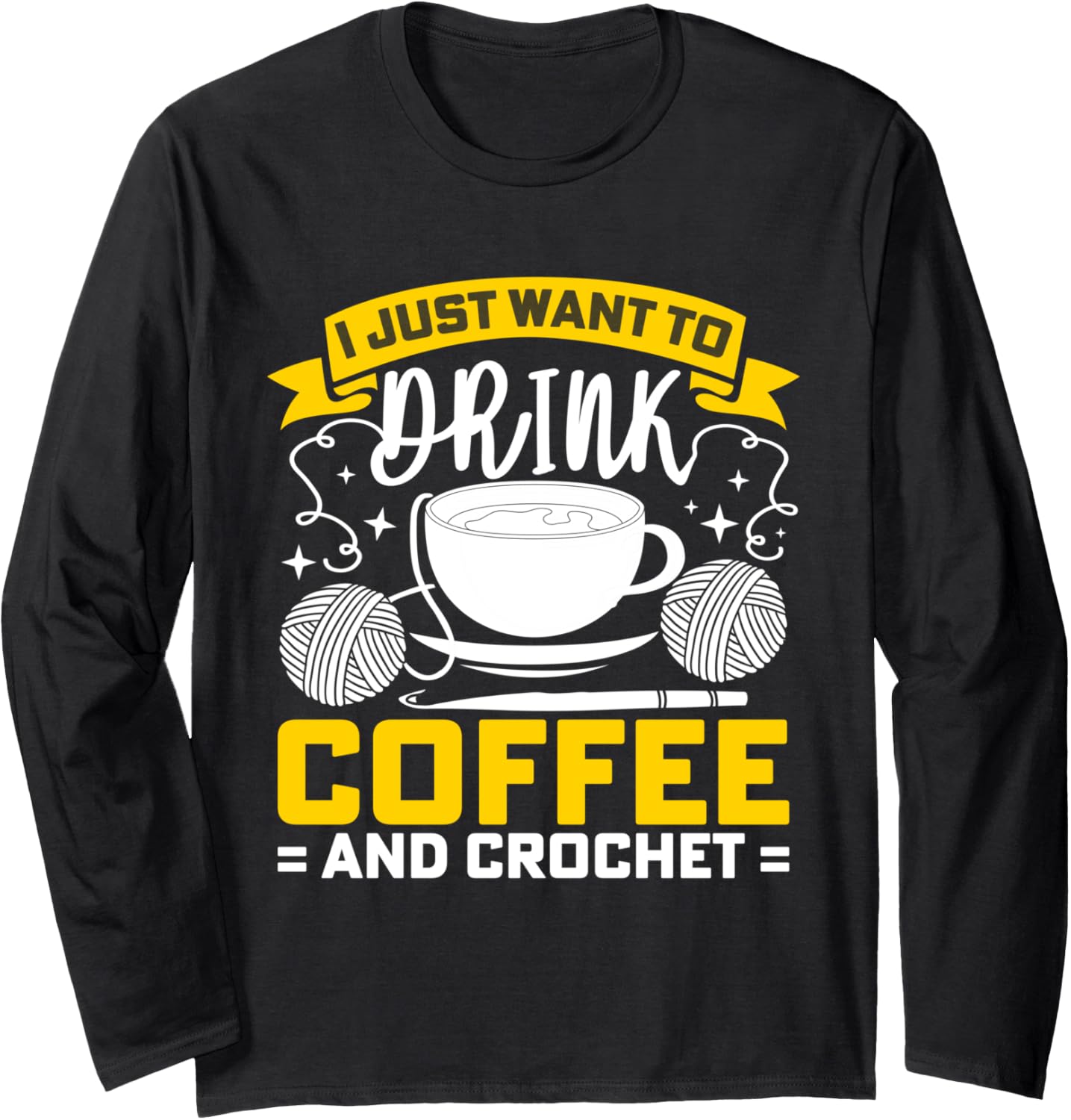 Knitter Crocheter Crocheting Crochet Coffee Yarn Long Sleeve Yarn Supply | Viral US Pick | High CTR Title