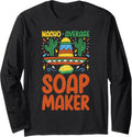 Nacho average Soap Maker Soap Making Long Sleeve Apparel | Best Seller Pick | Comfort Daily Wear