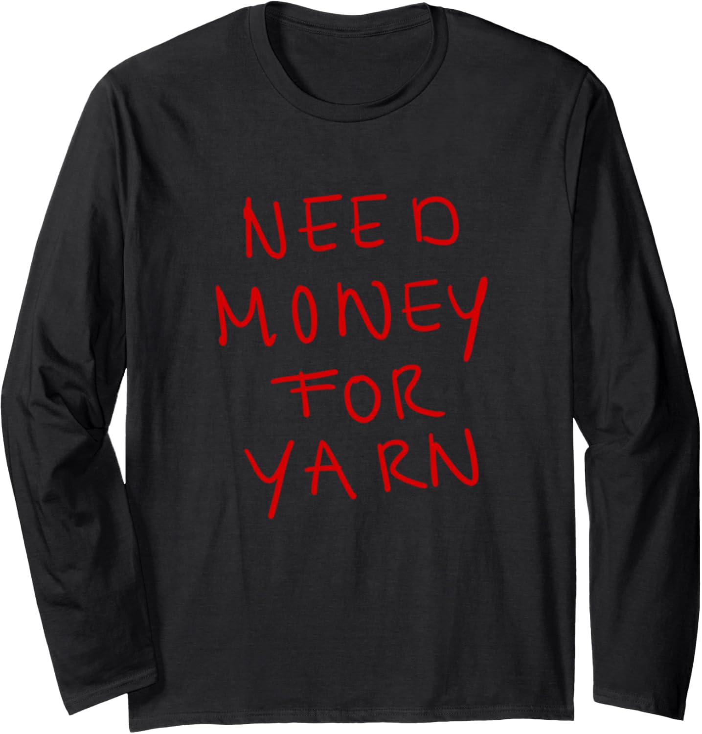 Need Money for Yarn Funny Knitting, For Yarn Lovers Hobby Long Sleeve Yarn Supply | Viral US Pick | Best Seller Choice