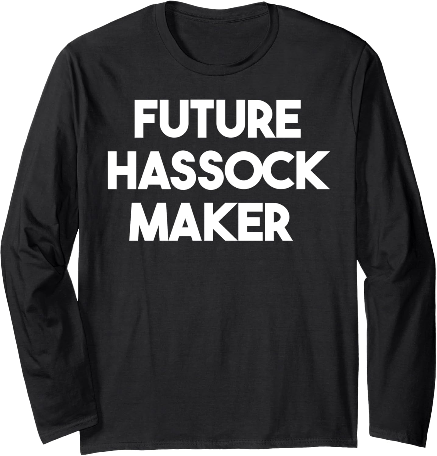 Future Hassock Maker Long Sleeve Apparel | Premium Quality | Aesthetic Fit
