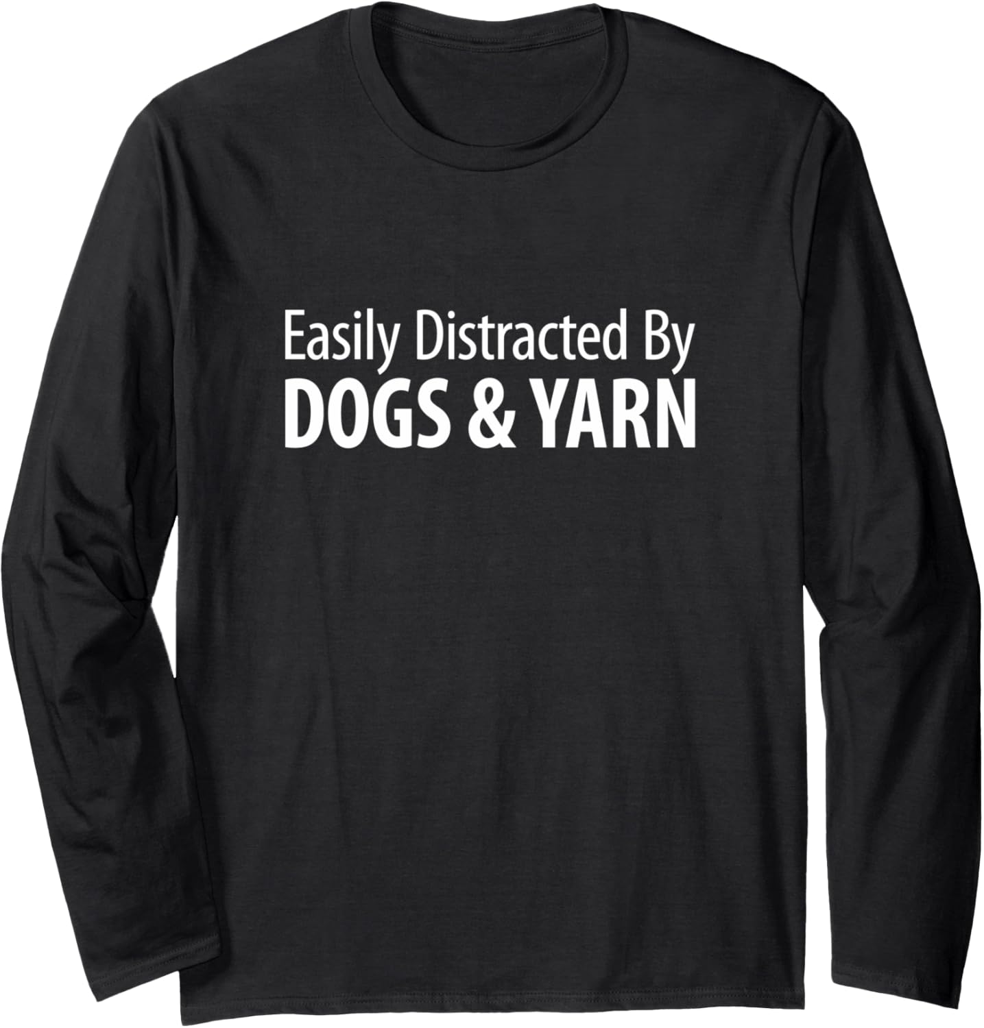 Easily Distracted By Dogs & Yarn - Long Sleeve Yarn Supply | Trending 2025 | Customer Favorite