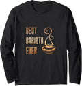 Best Barista Ever Funny Coffee Maker Bartender Espresso Long Sleeve Apparel | Trending 2025 | Comfort Daily Wear