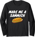 Make Me A Sammich Sandwich Maker Long Sleeve Apparel | US Viral Style | Comfort Daily Wear