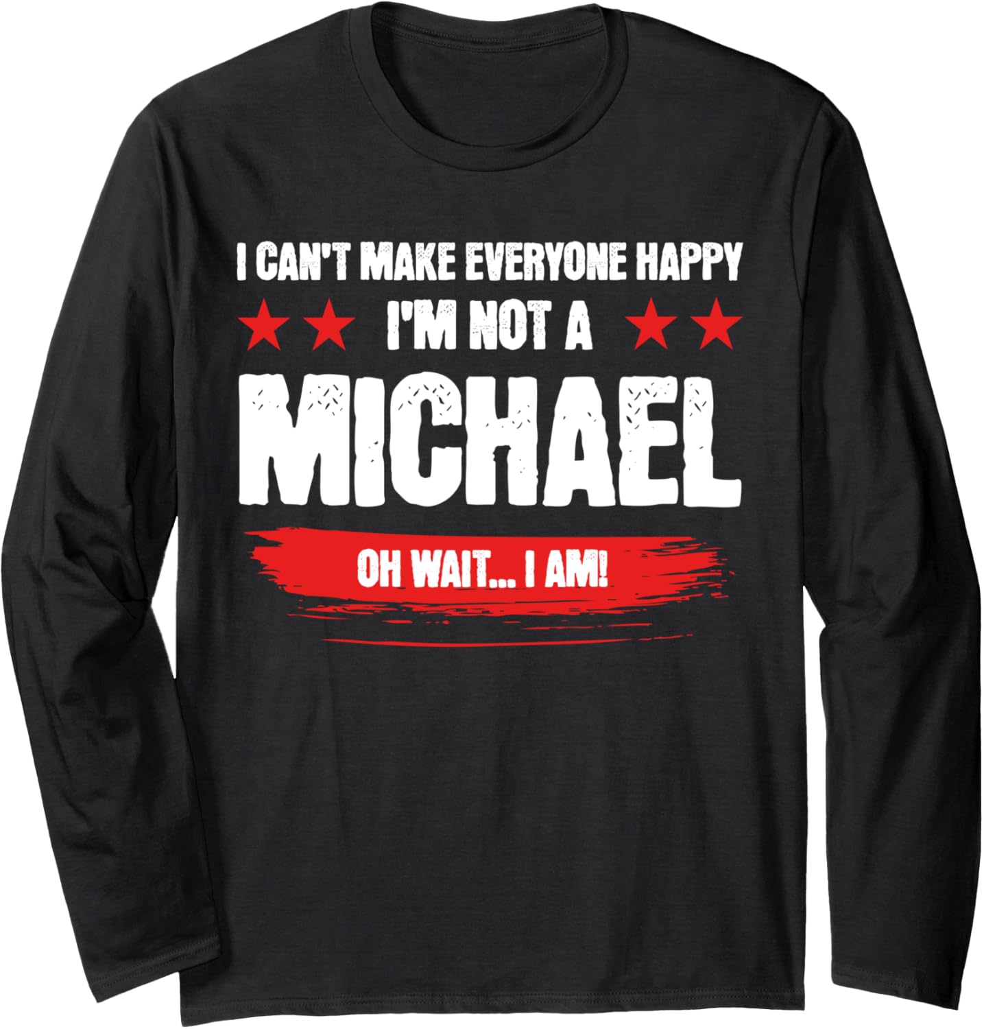 Funny Sarcastic Michael Personalized Birthday Long Sleeve Apparel | Everyday Casual Wear