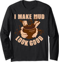 Make Mud Look Good Pottery Art Maker Support Ceramic Artist Long Sleeve Apparel | High Search Volume | Comfort Daily Wea...