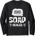 Soap Dealer Soap Making Soap Maker Long Sleeve Apparel | Best Seller Pick | Perfect Gift Idea