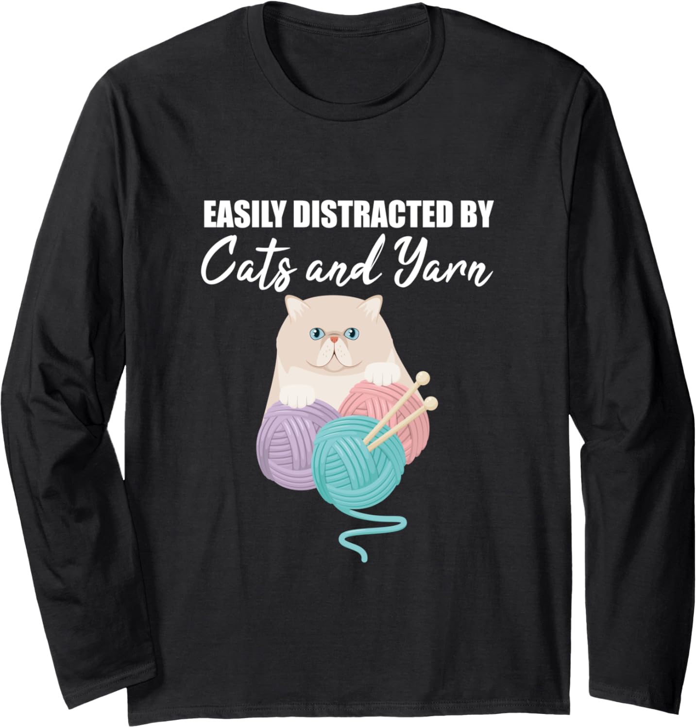 Cat Lover Crocheting Easily Distracted By Cats And Yarn Long Sleeve Yarn Supply | Viral US Pick | Customer Favorite