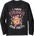 I Make Strings Look Pretty - Yarn Lover Long Sleeve Yarn Supply | Premium Quality | Customer Favorite