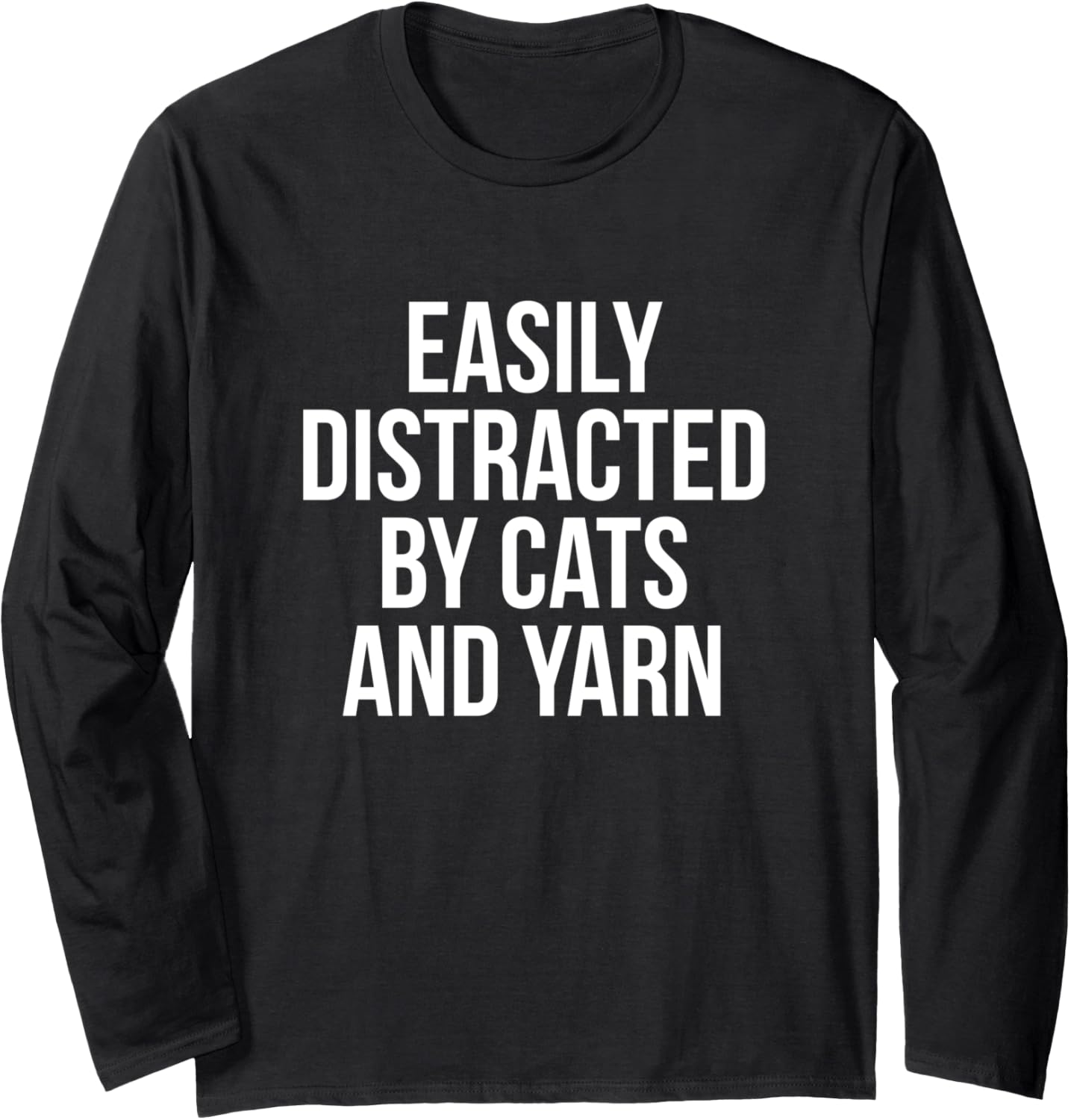 Easily Distracted By Cats and Yarn Cat Mom Long Sleeve Yarn Supply | High Search Volume | Best Seller Choice