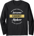 Cabinet Maker Shirt Funny Long Sleeve T-Shirt | Premium Quality | Aesthetic Fit