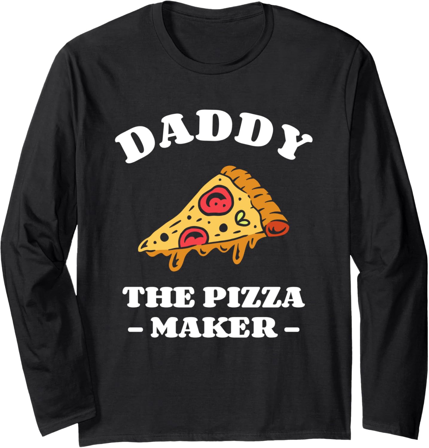 Daddy The Pizza Maker Pizza Making Long Sleeve Apparel | High Search Volume | Must-Have Style