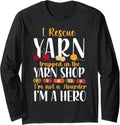 Knitting Knitter I Rescue Yarn Trapped In The Yarn Shop I'm Long Sleeve Yarn Supply | Viral US Pick | Customer Favorite