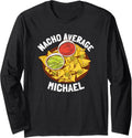 Funny Nacho Average Michael Long Sleeve Apparel | Viral Streetwear Style