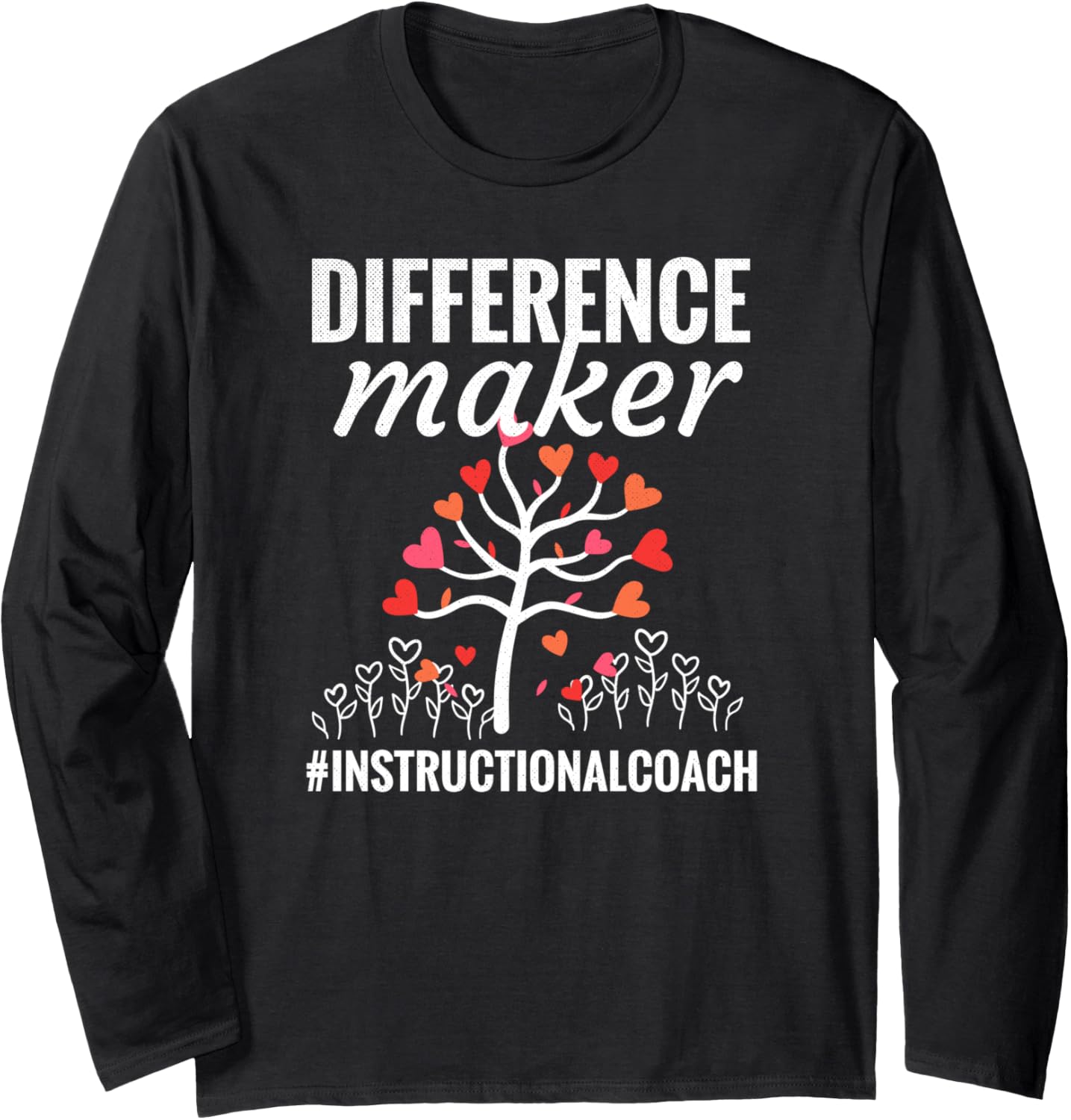 Difference Maker Instructional Coach Appreciation Long Sleeve Apparel | US Viral Style | Must-Have Style
